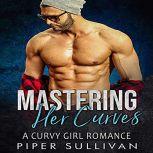 Mastering Her Curves: A Curvy Girl Romance, Piper Sullivan