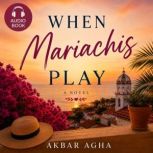 When Mariachis Play, Akbar Agha