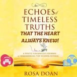 ECHOES OF TIMELESS TRUTHS THAT THE HE..., Rosa Doan