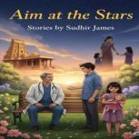 Aim at the Stars, Sudhir James