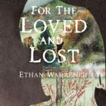 For the Loved and Lost, Ethan Warrener
