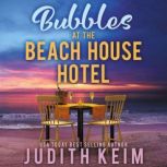 Bubbles at the Beach House Hotel, Judith Keim