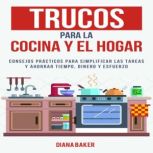 Trucos para la Cocina y el Hogar, Diana Baker