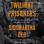 Twilight Prisoners, Siddhartha Deb
