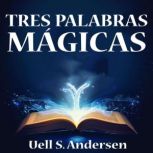 Tres Palabras Magicas, Uell S Andersen
