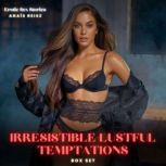 Irresistible Lustful Temptations BOX ..., Anais Reisz