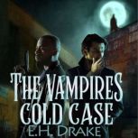 The Vampires Cold Case, E.H. Drake