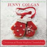 Christmas at Rosie Hopkins' Sweetshop A Novel, Jenny Colgan