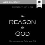The Reason for God: Audio Bible Studies Conversations on Faith and Life, Timothy Keller