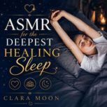 ASMR for the Deepest Healing Sleep, Clara Moon