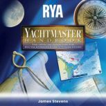 RYA Yachtmaster Handbook (A-G70) The Official Book for the RYA Yachtmaster Sail & Power Exams, James Stevens