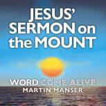 Jesus' Sermon on the Mount Word Come Alive, Martin Manser
