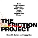 The Friction Project, Robert I. Sutton