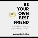 Be Your Own Best Friend, EkinSu Culculoglu