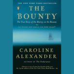 The Bounty The True Story of the Mutiny on the Bounty, Caroline Alexander