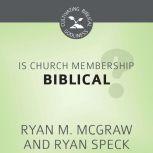 Is Church Membership Biblical?, Ryan M. McGraw