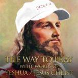 The Way to Pray with Words of Yeshua / Jesus Christ, Ardeci Cardoso