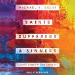 Saints, Sufferers, and Sinners, Michael R. Emlet