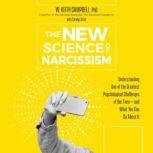 The New Science of Narcissism, W. Keith Campbell, PhD