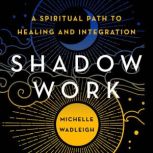 Shadow Work, Michelle Wadleigh