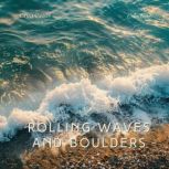 Rolling Waves and Boulders, Greg Cetus