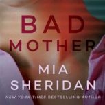 Bad Mother, Mia Sheridan