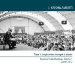 There Is insight when thought is abse..., Jiddu Krishnamurti