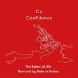 On Confidence, The School Of Life