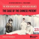 The Case of the Chinese Patient The ..., Sir Arthur Conan Doyle