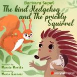 The kind Hedgehog and The Prickly Squ..., Barbara Supel