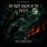 The Night Singers of the Valleys, Binit Kumar Singh