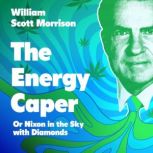 The Energy Caper, William Scott Morrison