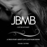 JBMB  Just Be My Baby, Michelle J. de Wildt