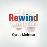 Rewind Alzheimers Simple Secrets to..., Cyrus Melrose
