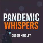 Pandemic Whispers Unseen Threats and..., Orson Kinsley