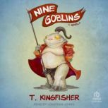 Nine Goblins, T. Kingfisher