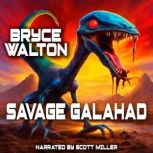 Savage Galahad, Bryce Walton