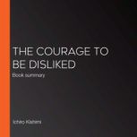 The Courage to Be Disliked, Ichiro Kishimi