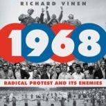 1968 Radical Protest and Its Enemies, Richard Vinen