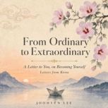 From Ordinary to Extraordinary, Joohyun Lee