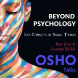 Beyond Psychology Part 3 of 4, Osho