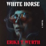 White Horse, Erika T. Wurth