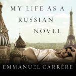 My Life as a Russian Novel, Emmanuel Carrere
