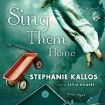 Sing Them Home, Stephanie Kallos