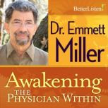 Awakening the Physician Within, Dr. Emmett Miller