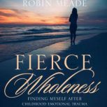 Fierce Wholeness, Robin Meade