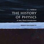 The History of Physics A Very Short Introduction, J.L. Heilbron