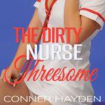 The Dirty Nurse Threesome, Conner Hayden