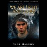 We Are Light and Glory, Sage Marrow