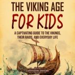 The Viking Age for Kids A Captivatin..., Captivating History